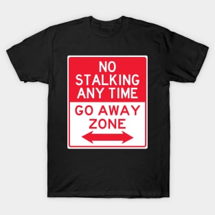 No Stalking Go Away T-Shirt